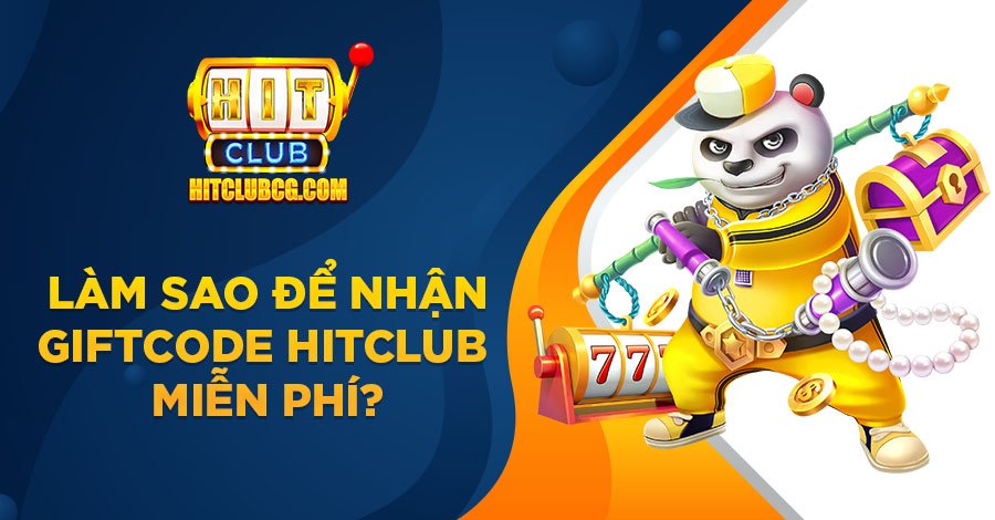 Làm sao để nhận giftcode Hit Club miễn phí? Làm sao để nhận giftcode Hit Club miễn phí?