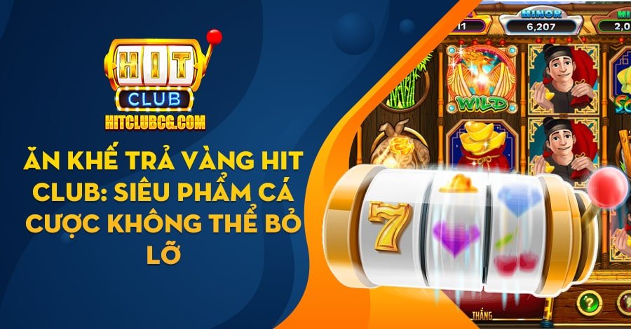 Ăn Khế Trả Vàng Hit Club