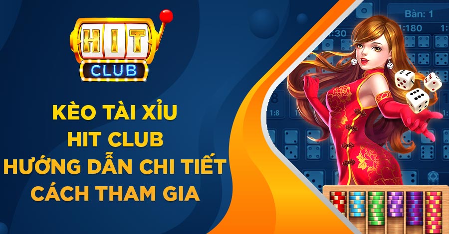 kèo Tài Xỉu Hit Club