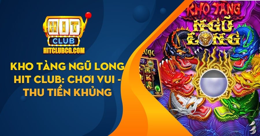 Kho Tàng Ngũ Long Hit Club