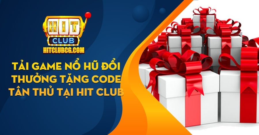 tải game Nổ Hũ đổi thưởng tặng code