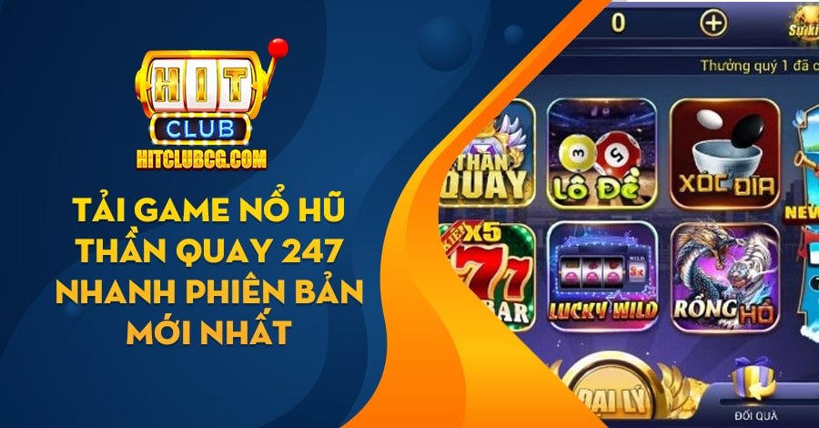 Tải game Nổ Hũ Thần Quay 247