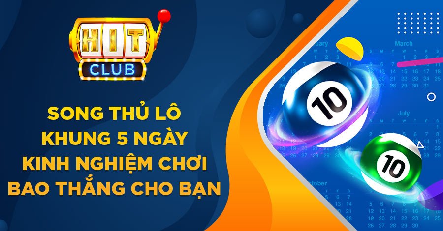 Song thủ lô khung 5 ngày