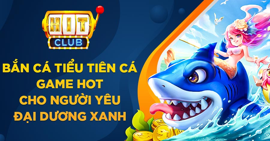 Bắn Cá Tiểu Tiên Cá