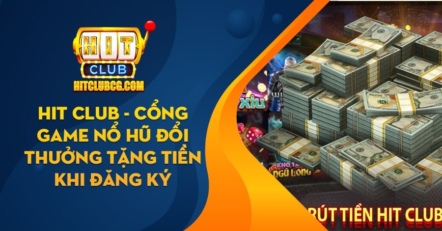 cổng game Nổ Hũ đổi thưởng tặng tiền khi đăng ký