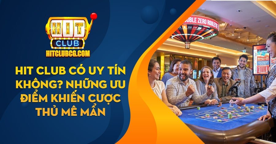 Hit Club có uy tín không