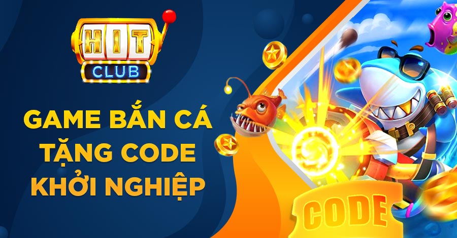 Game Bắn Cá tặng code khởi nghiệp