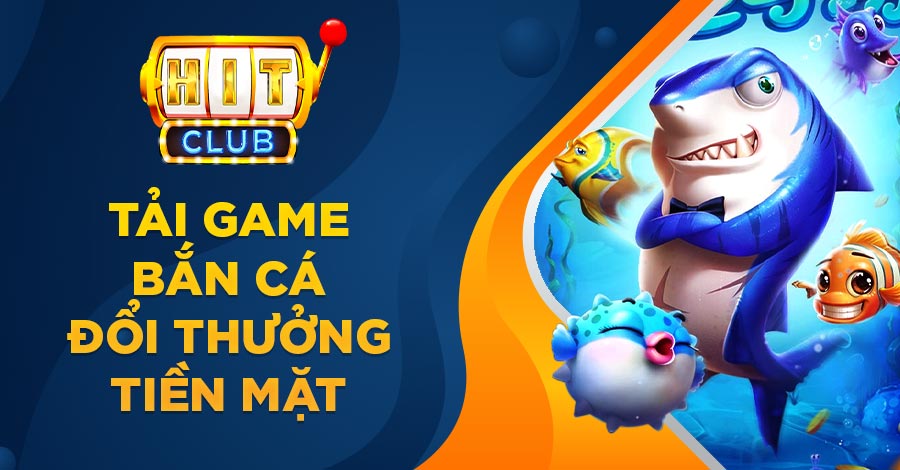 Tải game Bắn Cá đổi thưởng tiền mặt